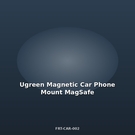Ugreen Μαγνητική Βάση Κινητού Αυτοκινήτου MagSafe