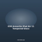 ESR Armorite iPad Air 11 Tempered Glass